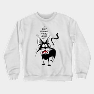 I was normal tree cats ago Crewneck Sweatshirt